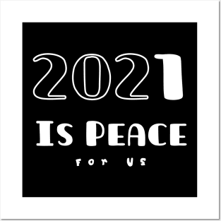 2020, 2021 Please Be Peaceful For Us Shirt T-Shirt Posters and Art